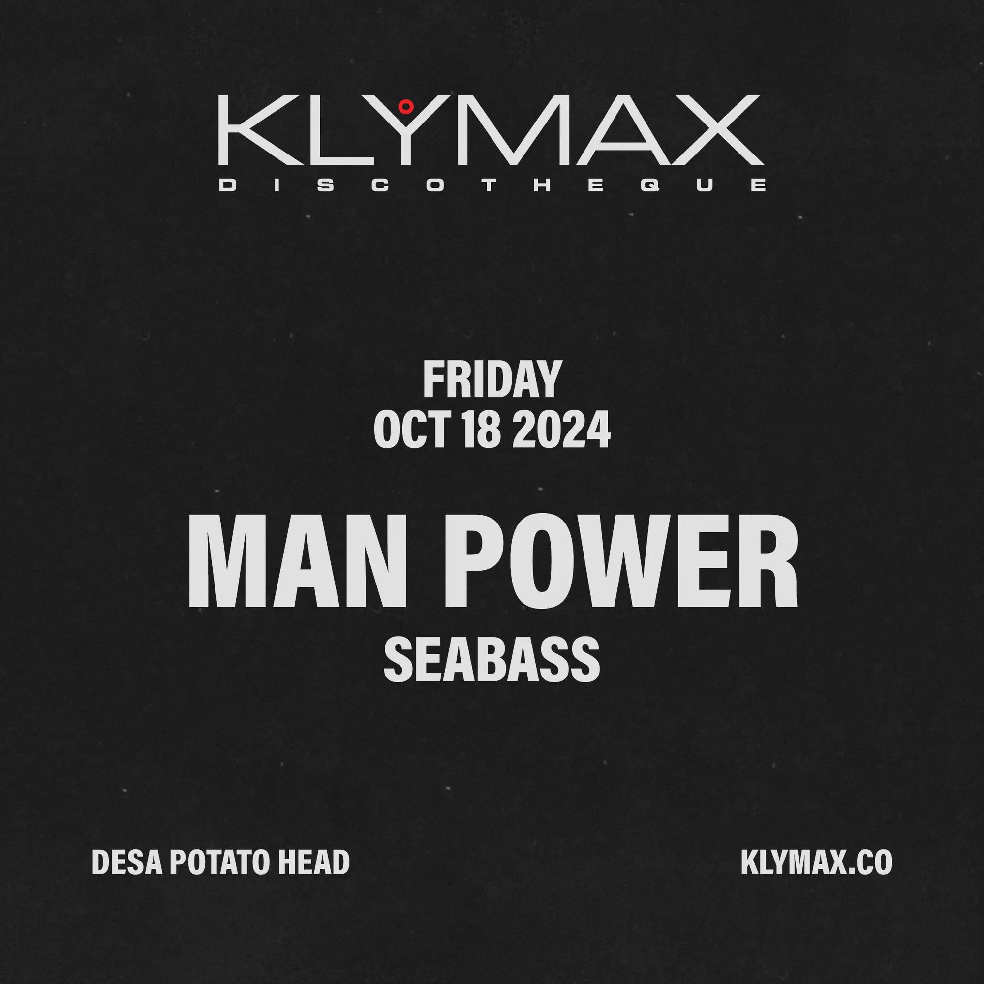 Event at Klymax Discotheque on October 18 2024: Man Power + Seabass