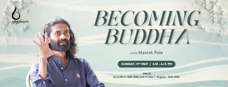 Event at The Yoga Barn on May 19 2024: Becoming Buddha w/ Manish Pole
