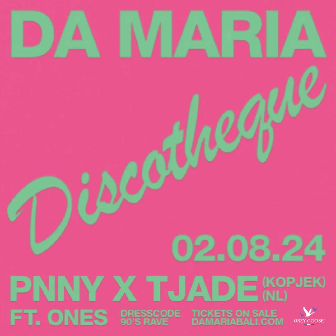 Event at Da Maria on August 2 2024: Discotheque Vol. 4 Pnny X TJade